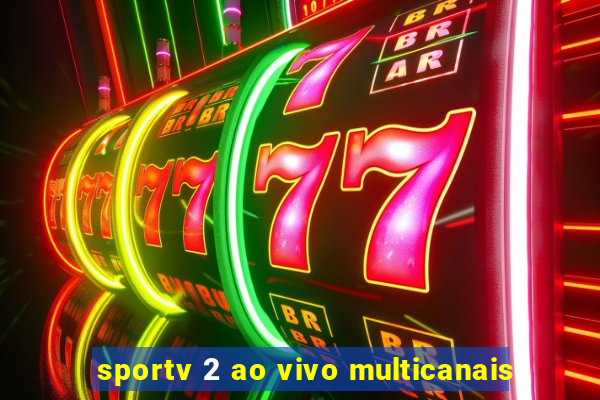 sportv 2 ao vivo multicanais